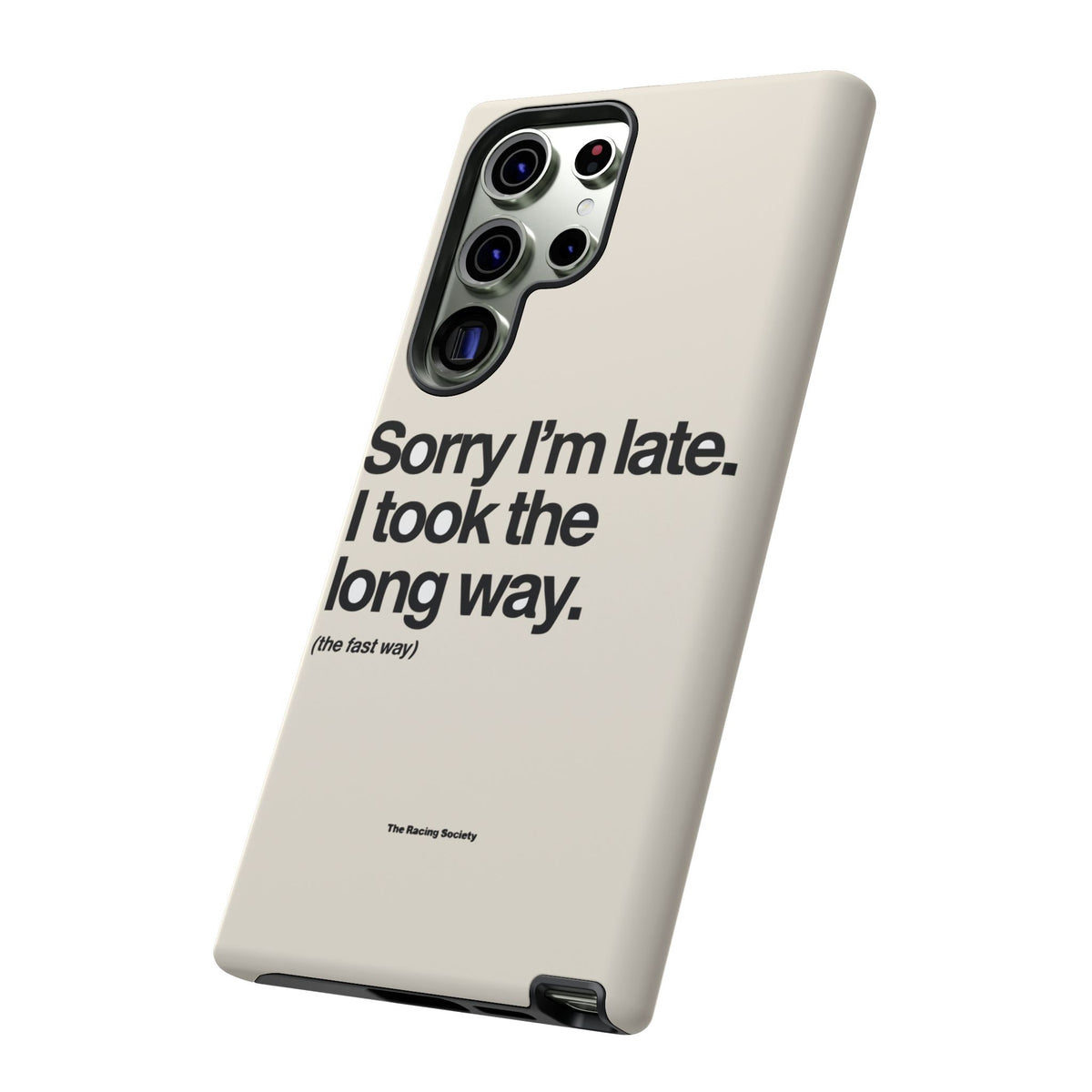 Sorry I'm Late, I Took The Long Way — Samsung Galaxy Tough Case