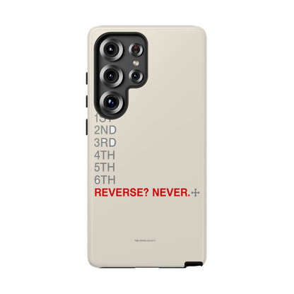 Reverse? Never. — Samsung Galaxy Tough Case