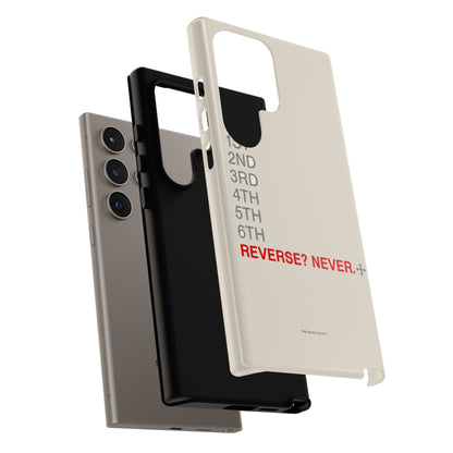 Reverse? Never. — Samsung Galaxy Tough Case