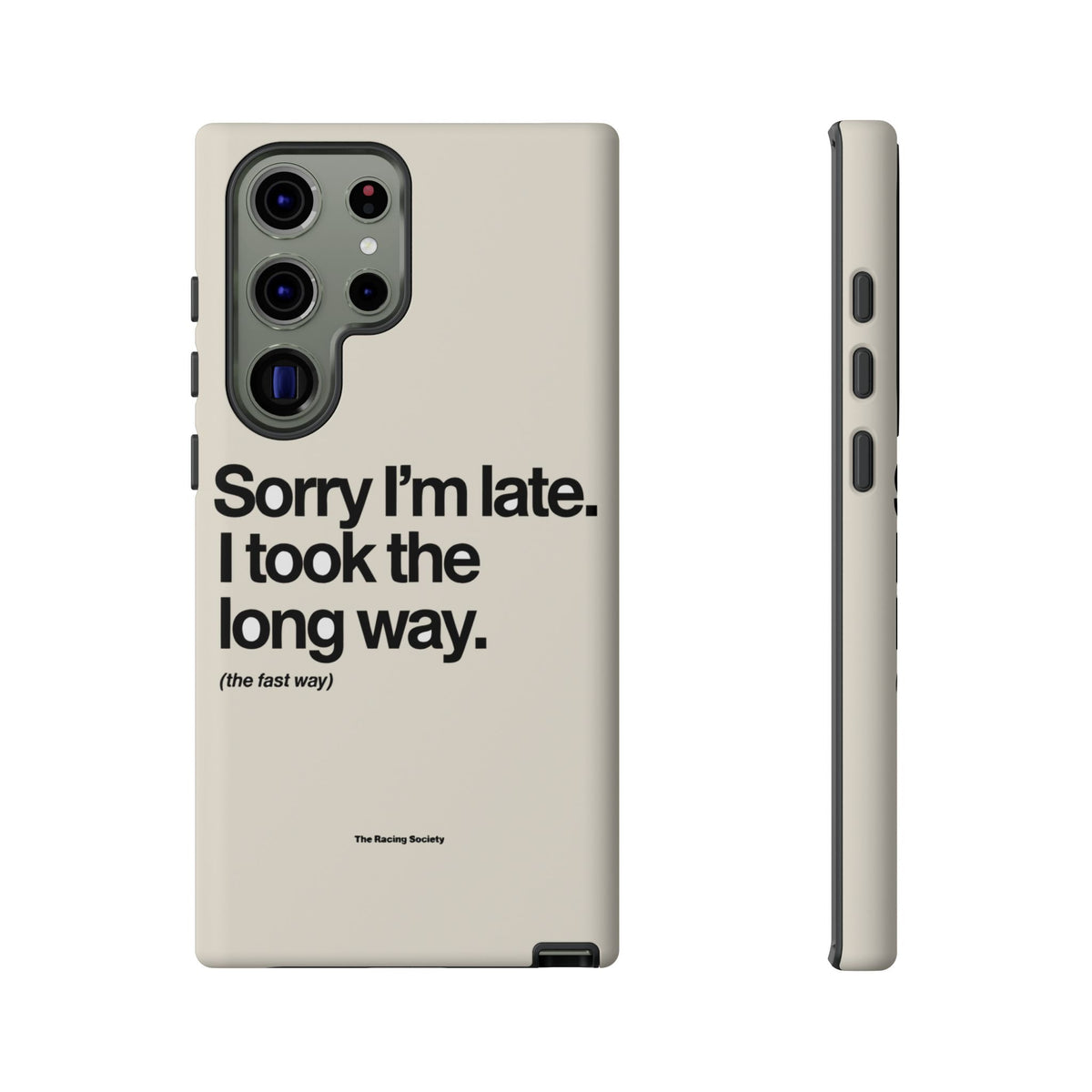 Sorry I'm Late, I Took The Long Way — Samsung Galaxy Tough Case