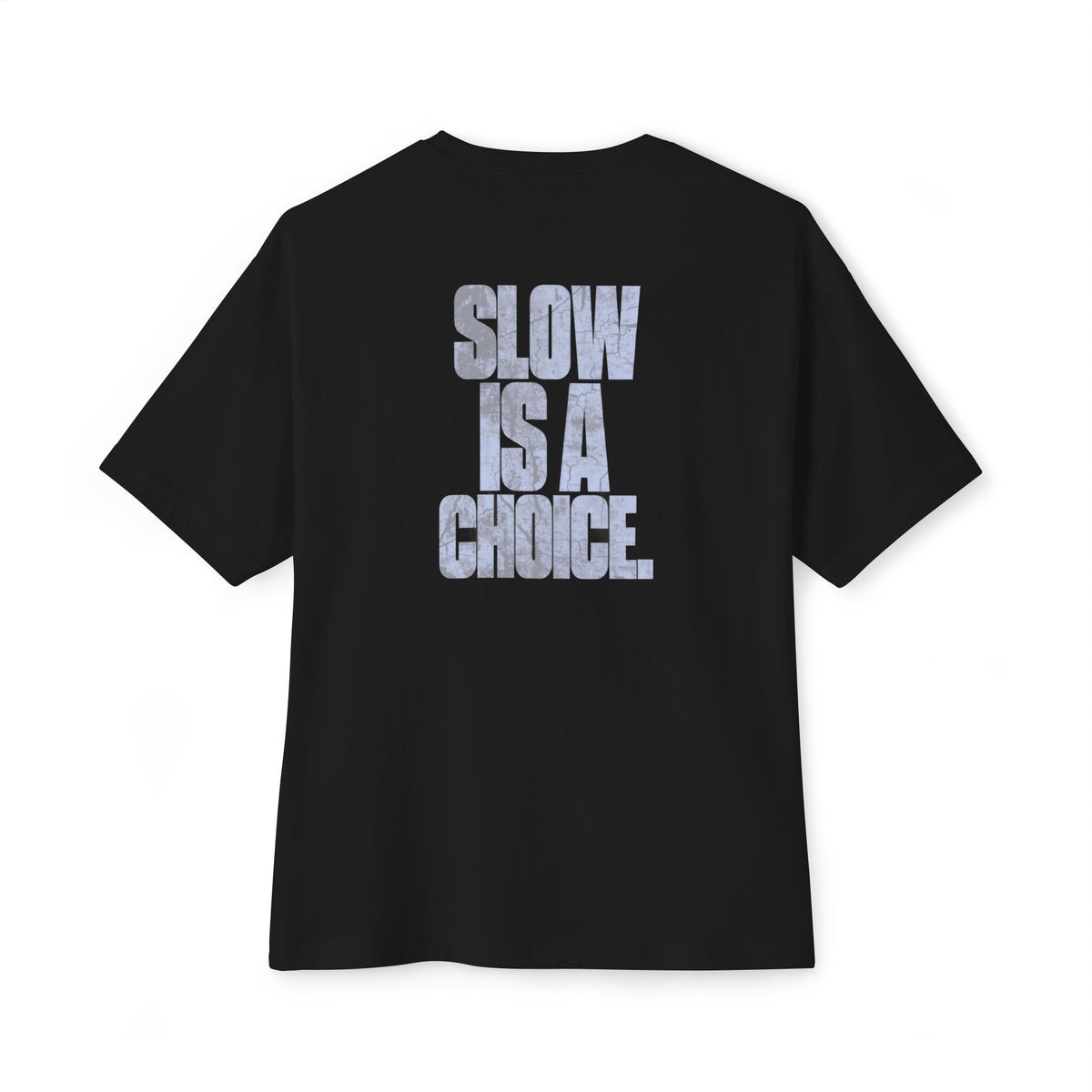 Slow Is A Choice — Oversized Boxy Tee