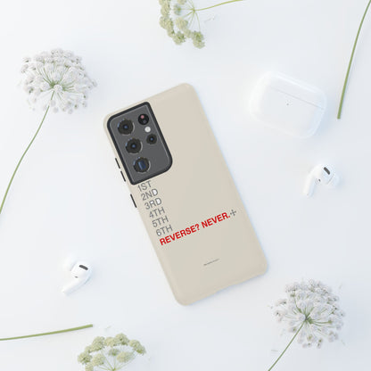 Reverse? Never. — Samsung Galaxy Tough Case