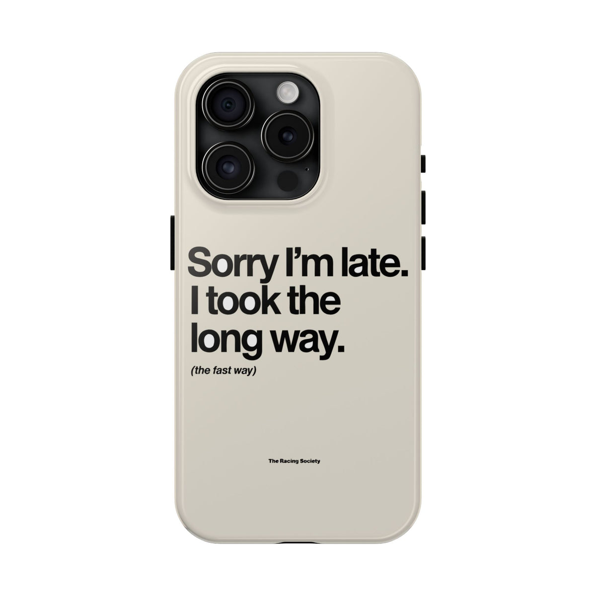 Sorry I'm Late, I Took The Long Way — iPhone Tough Case