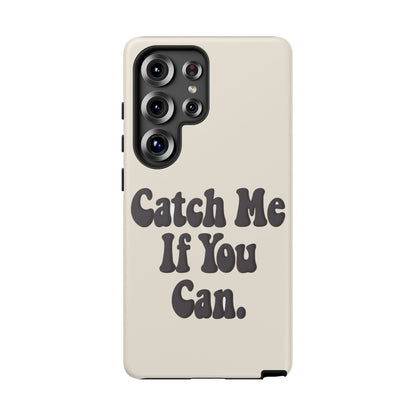 Catch Me If You Can — Samsung Galaxy Tough Case