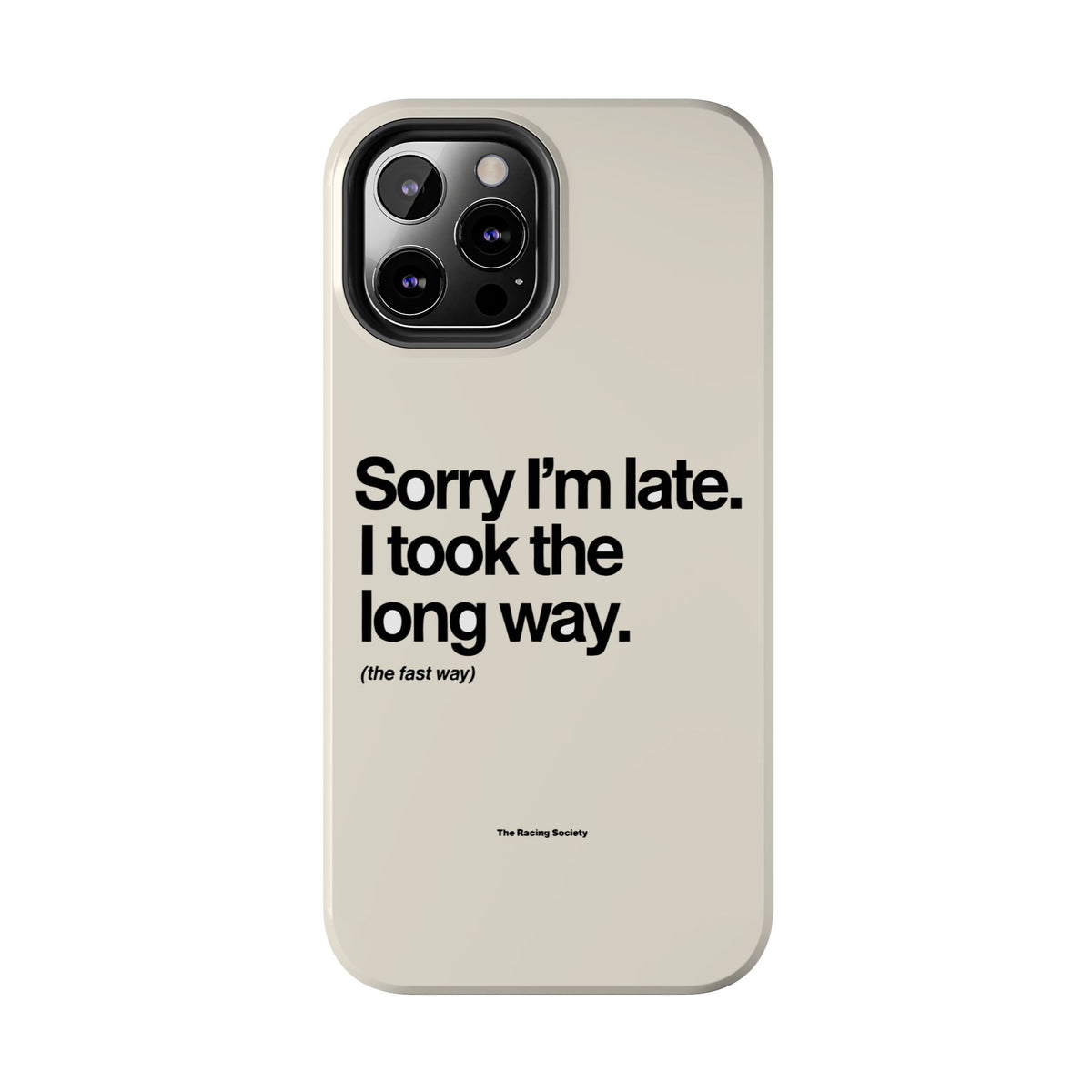 Sorry I'm Late, I Took The Long Way — iPhone Tough Case