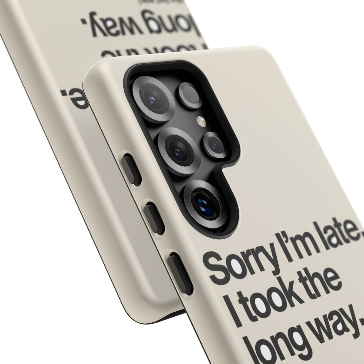 Sorry I'm Late, I Took The Long Way — Samsung Galaxy Tough Case