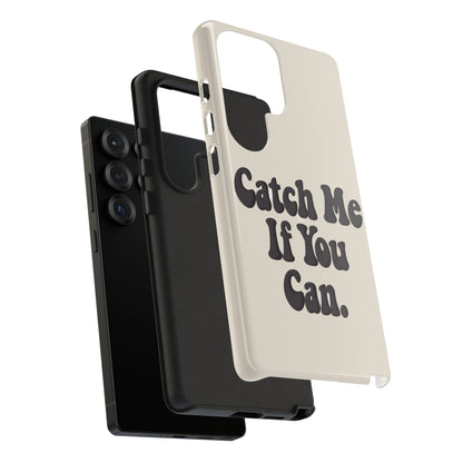 Catch Me If You Can — Samsung Galaxy Tough Case