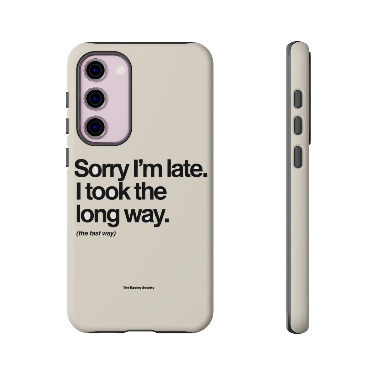 Sorry I'm Late, I Took The Long Way — Samsung Galaxy Tough Case