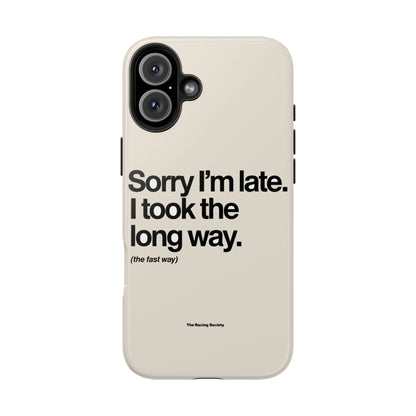 Sorry I'm Late, I Took The Long Way — iPhone Tough Case