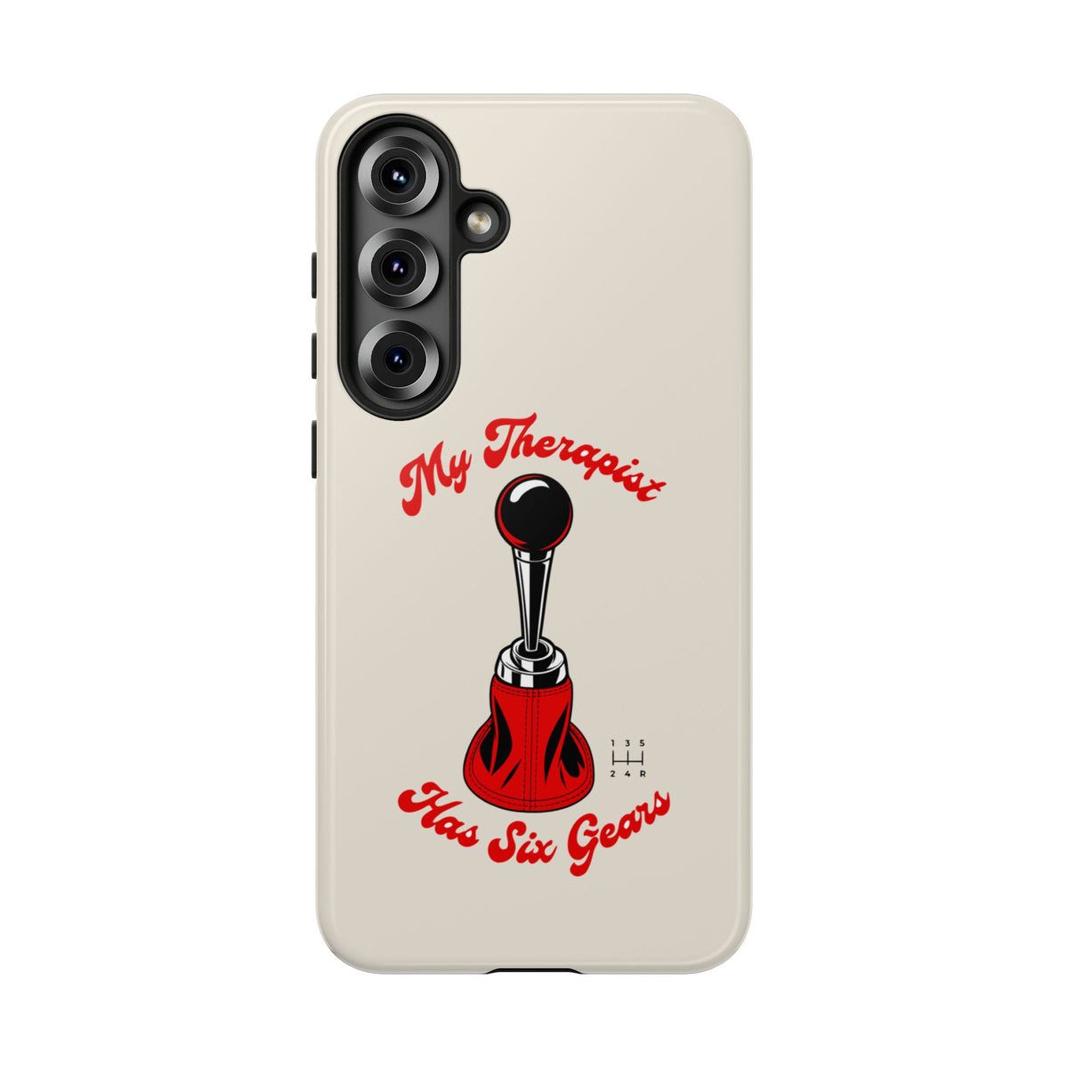 My Therapist Has Six Gears — Samsung Galaxy Tough Case