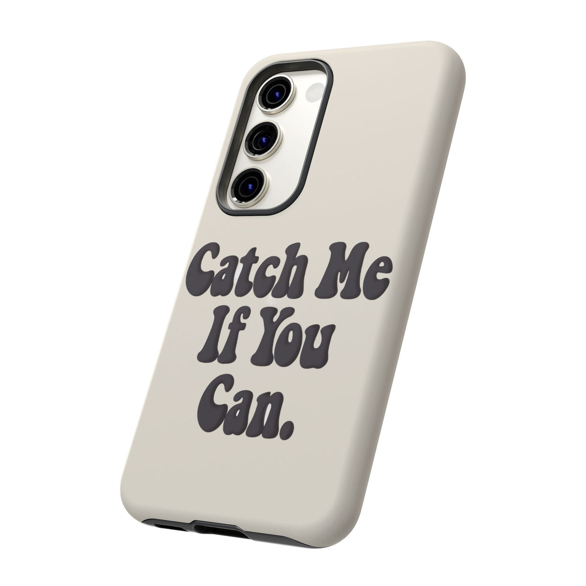 Catch Me If You Can — Samsung Galaxy Tough Case