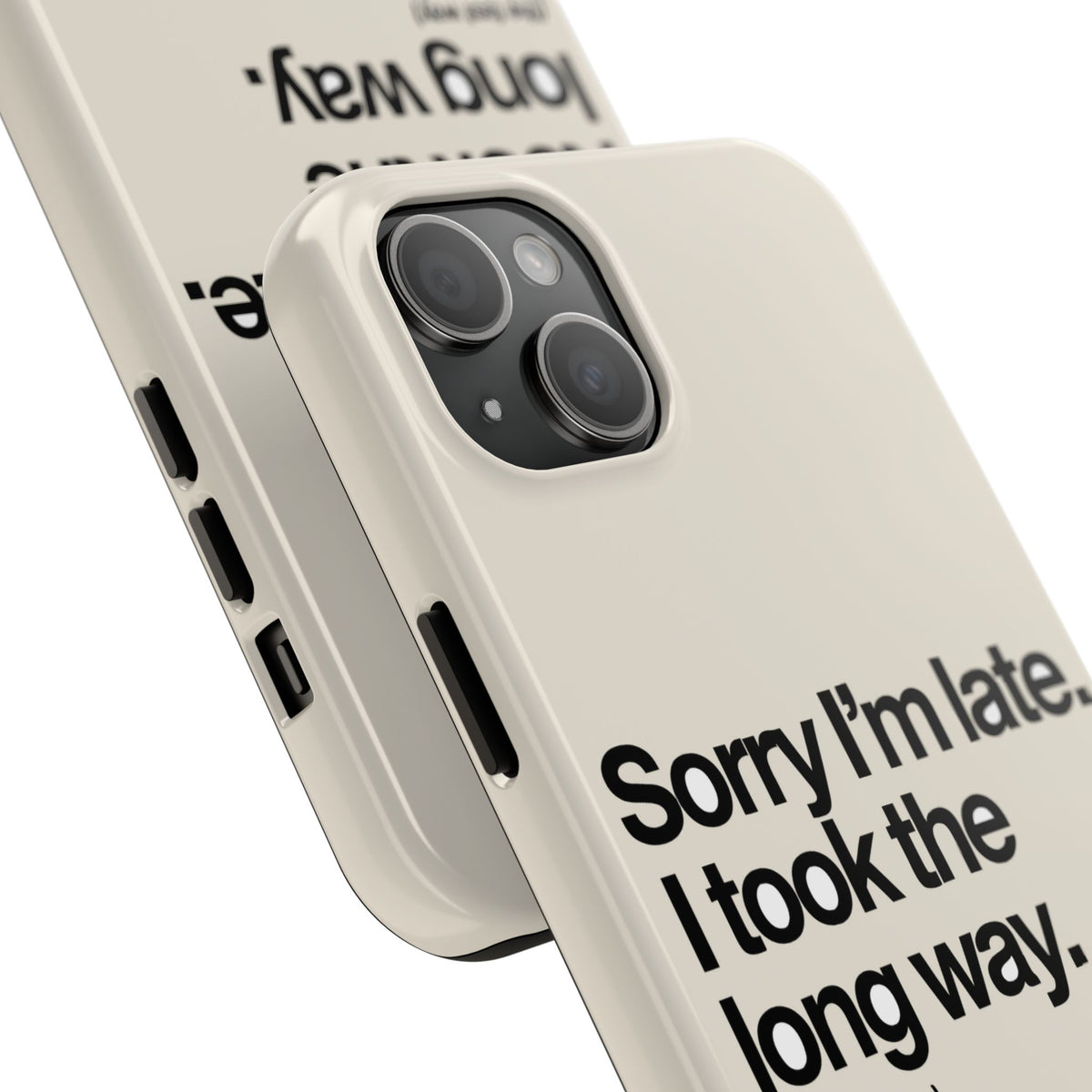 Sorry I'm Late, I Took The Long Way — iPhone Tough Case