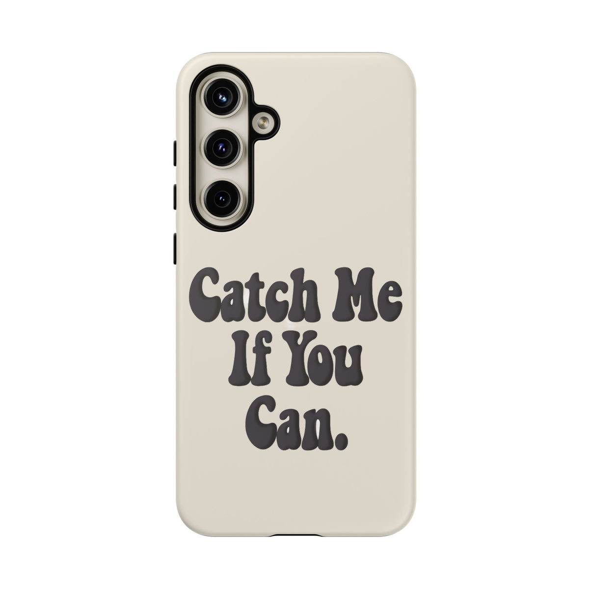 Catch Me If You Can — Samsung Galaxy Tough Case