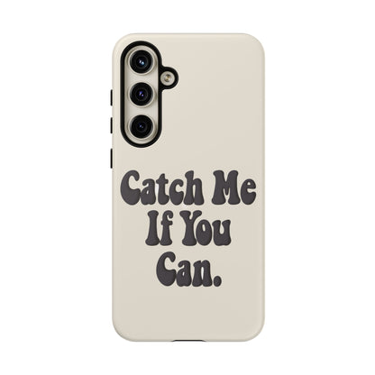 Catch Me If You Can — Samsung Galaxy Tough Case