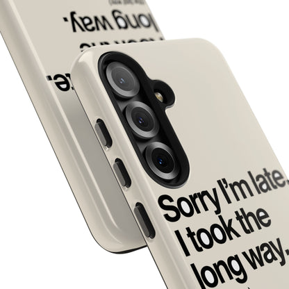 Sorry I'm Late, I Took The Long Way — iPhone Tough Case