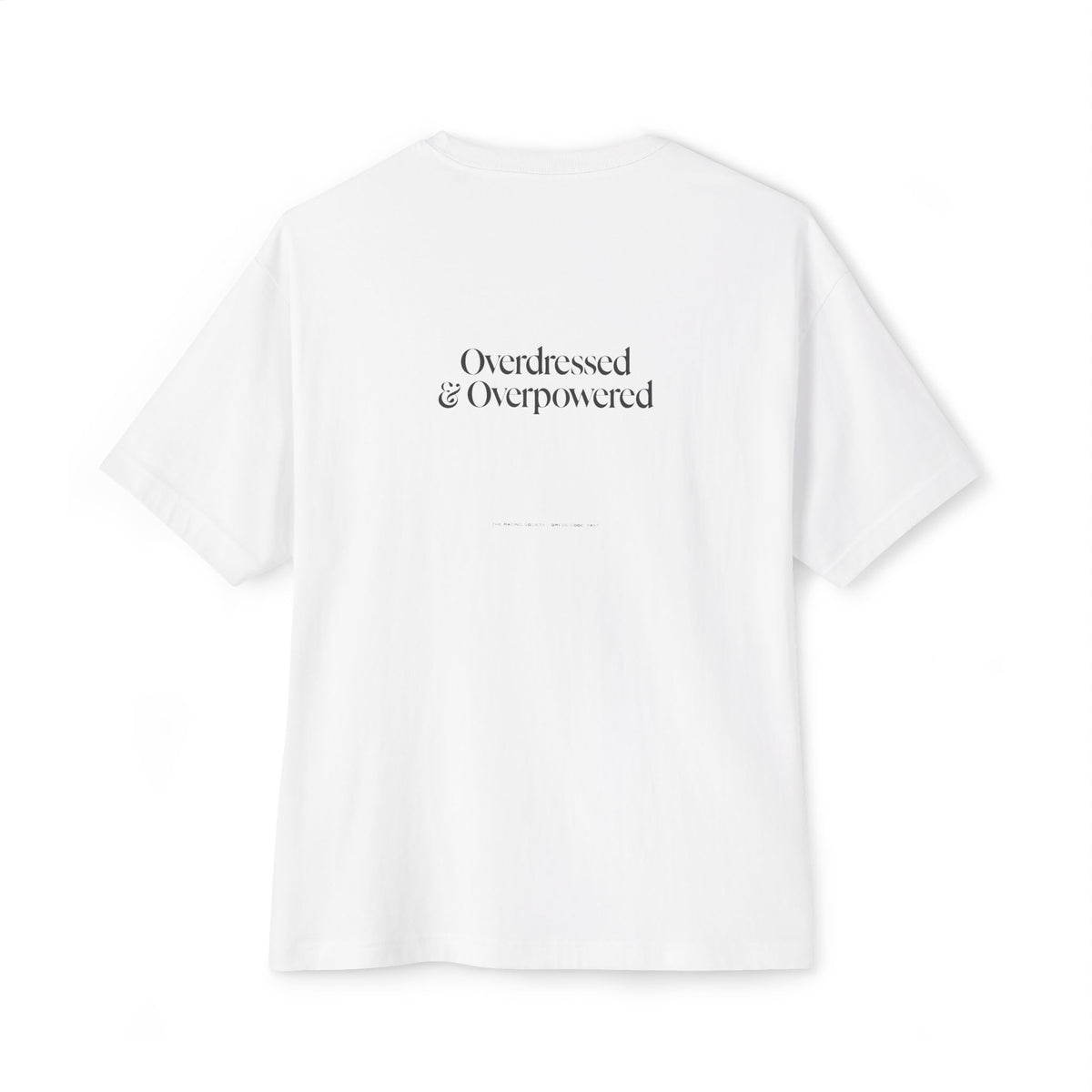 Overdressed & Overpowered — Oversized Boxy Tee