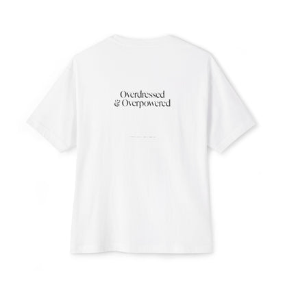 Overdressed & Overpowered — Oversized Boxy Tee