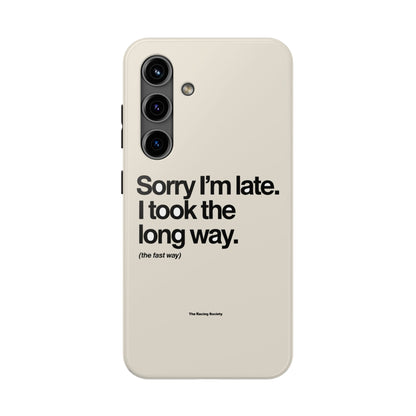 Sorry I'm Late, I Took The Long Way — iPhone Tough Case