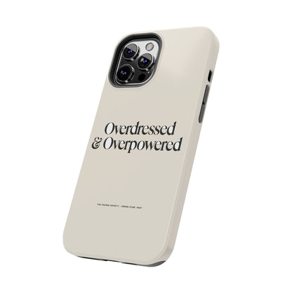 Overdressed & Overpowered — iPhone Tough Case