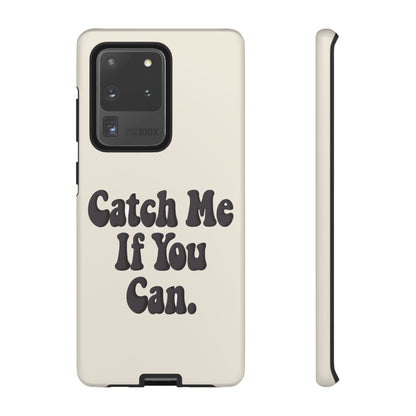 Catch Me If You Can — Samsung Galaxy Tough Case