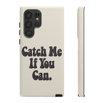 Catch Me If You Can — Samsung Galaxy Tough Case