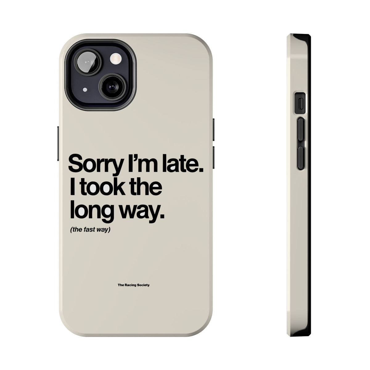 Sorry I'm Late, I Took The Long Way — iPhone Tough Case
