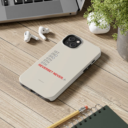 Reverse? Never. — iPhone Tough Case