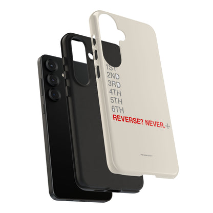Reverse? Never. — Samsung Galaxy Tough Case