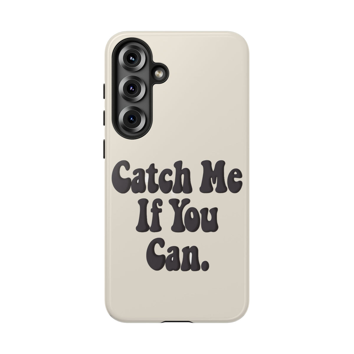 Catch Me If You Can — Samsung Galaxy Tough Case