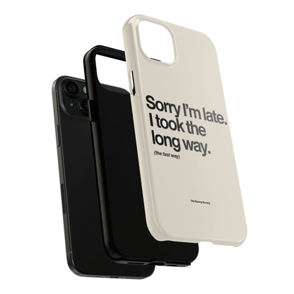 Sorry I'm Late, I Took The Long Way — iPhone Tough Case