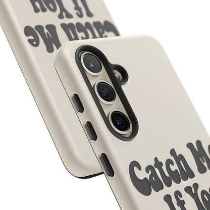 Catch Me If You Can — Samsung Galaxy Tough Case