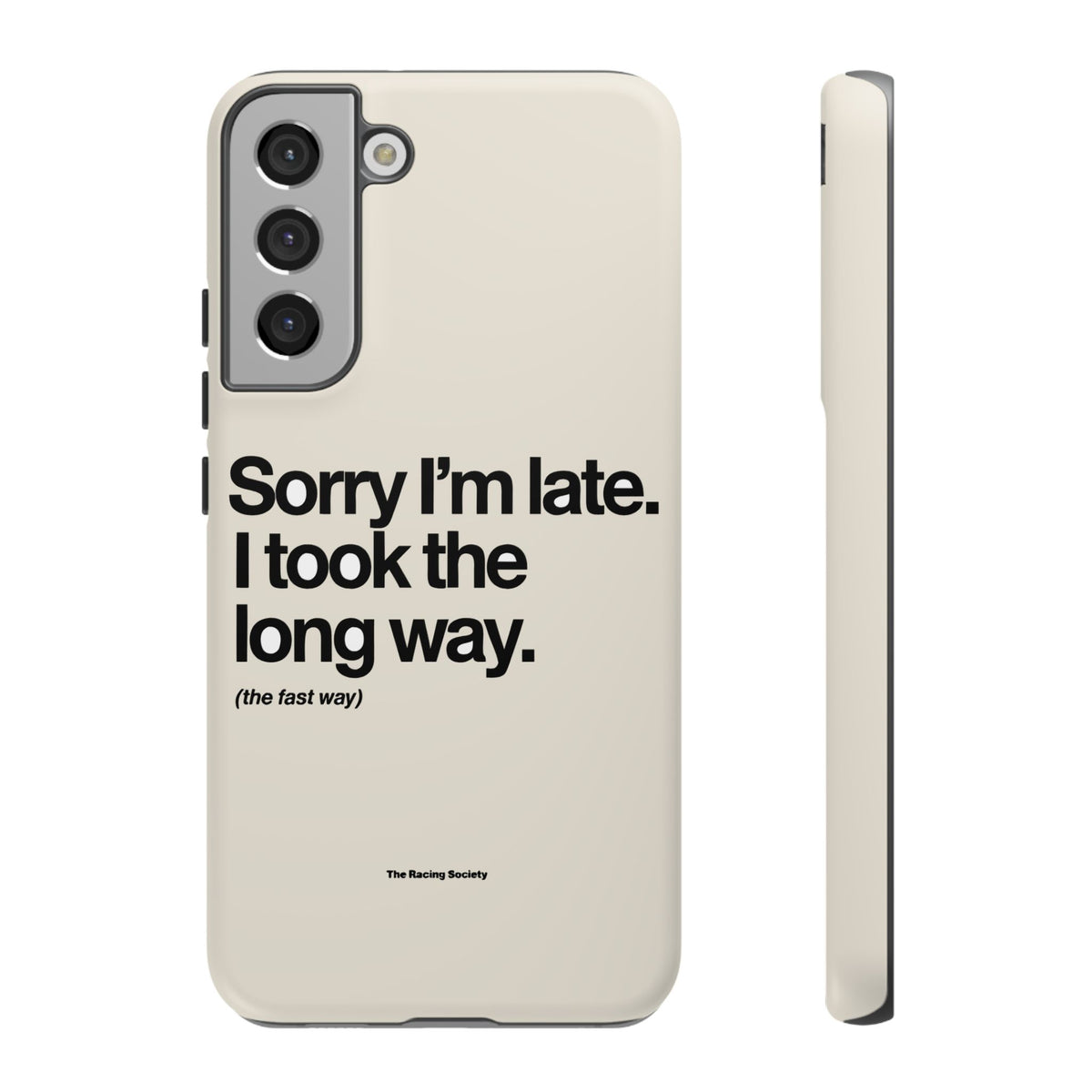 Sorry I'm Late, I Took The Long Way — Samsung Galaxy Tough Case