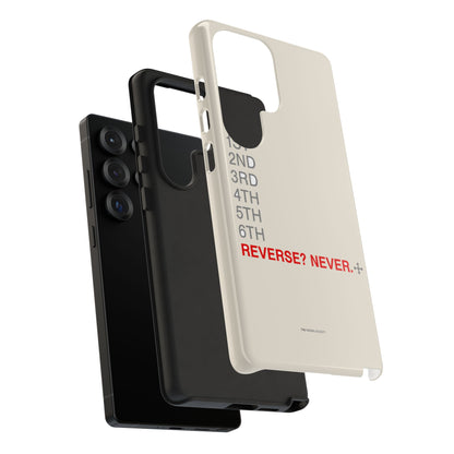 Reverse? Never. — Samsung Galaxy Tough Case