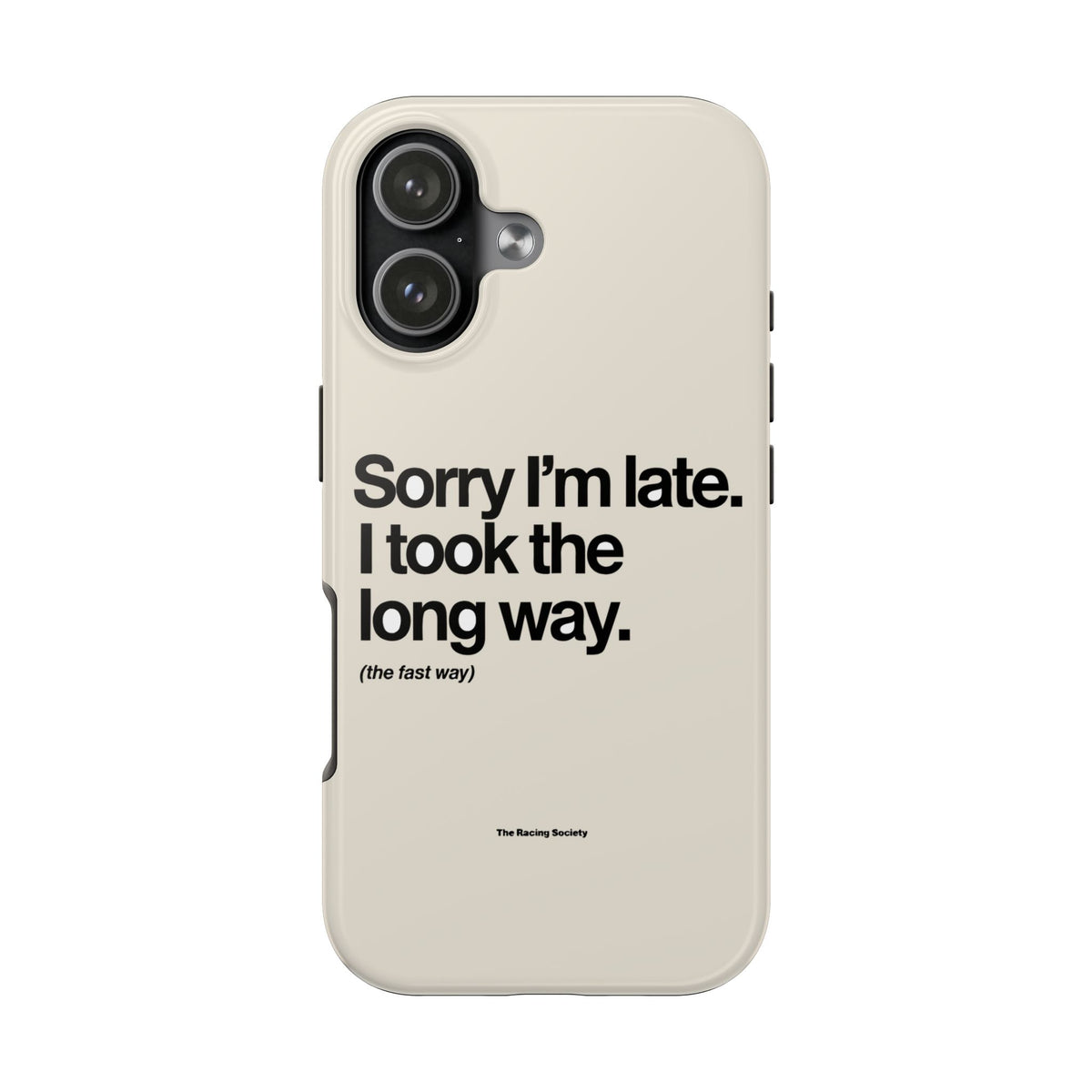 Sorry I'm Late, I Took The Long Way — iPhone Tough Case