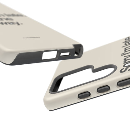 Sorry I'm Late, I Took The Long Way — Samsung Galaxy Tough Case