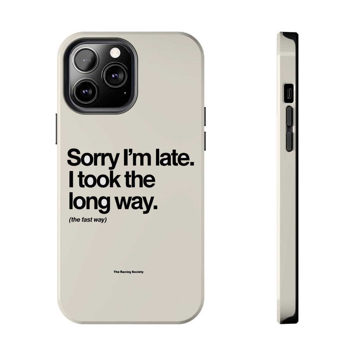 Sorry I'm Late, I Took The Long Way — iPhone Tough Case