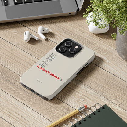 Reverse? Never. — iPhone Tough Case