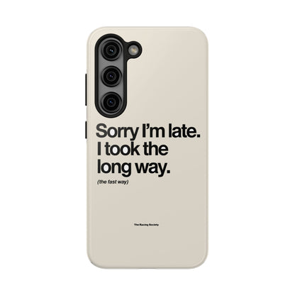Sorry I'm Late, I Took The Long Way — iPhone Tough Case