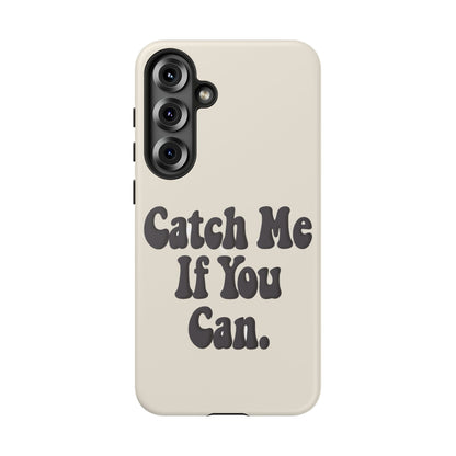 Catch Me If You Can — Samsung Galaxy Tough Case