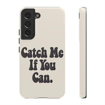 Catch Me If You Can — Samsung Galaxy Tough Case