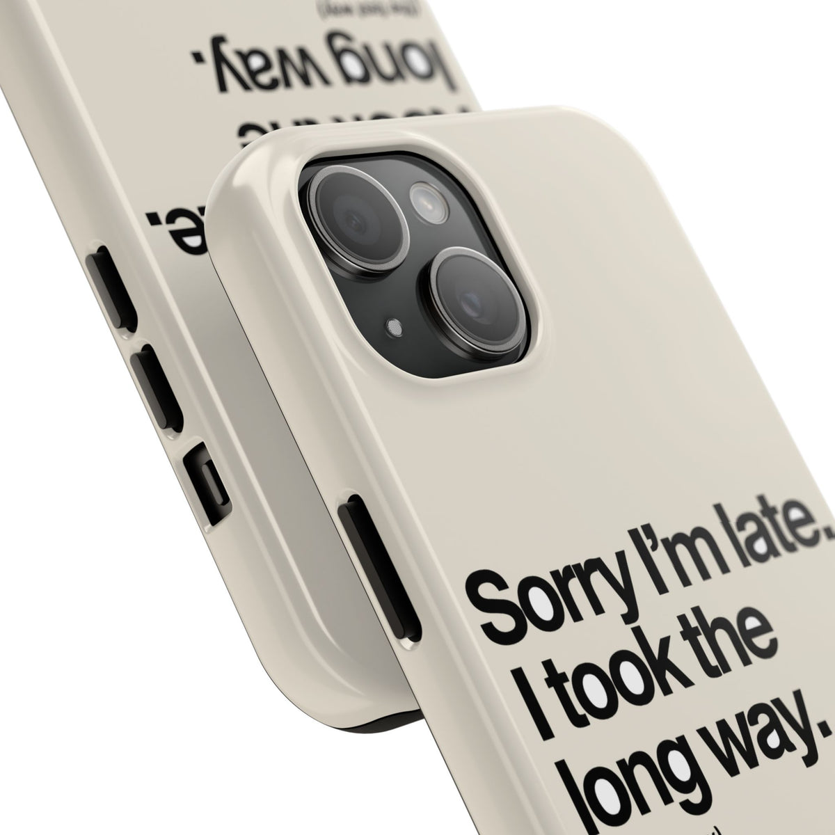 Sorry I'm Late, I Took The Long Way — iPhone Tough Case