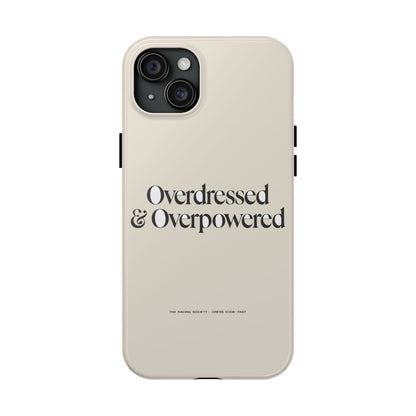 Overdressed & Overpowered — iPhone Tough Case