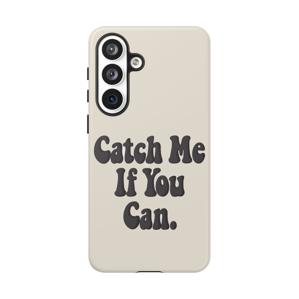 Catch Me If You Can — Samsung Galaxy Tough Case