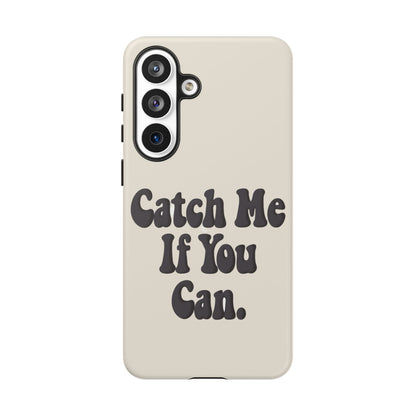 Catch Me If You Can — Samsung Galaxy Tough Case
