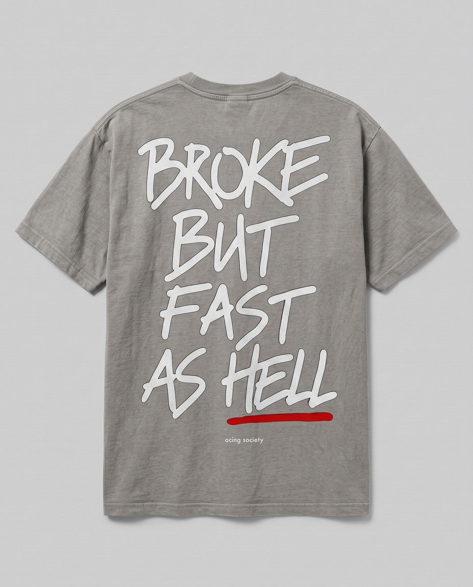 Broke But Fast As Hell — back flat, Faded Grey