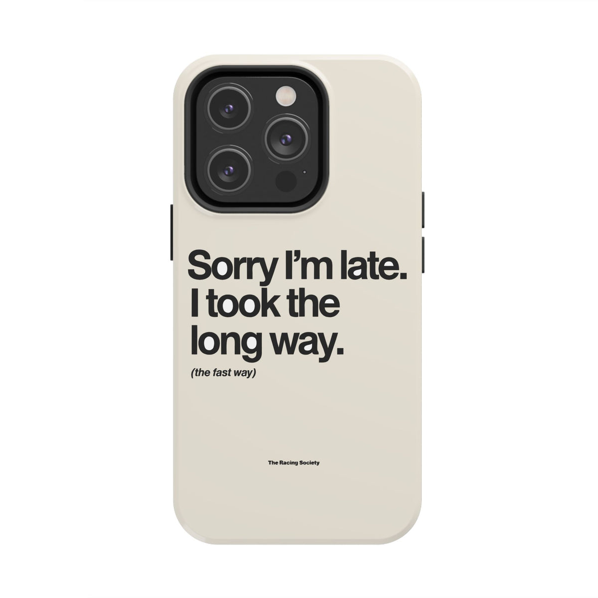 Sorry I'm Late, I Took The Long Way — iPhone Tough Case