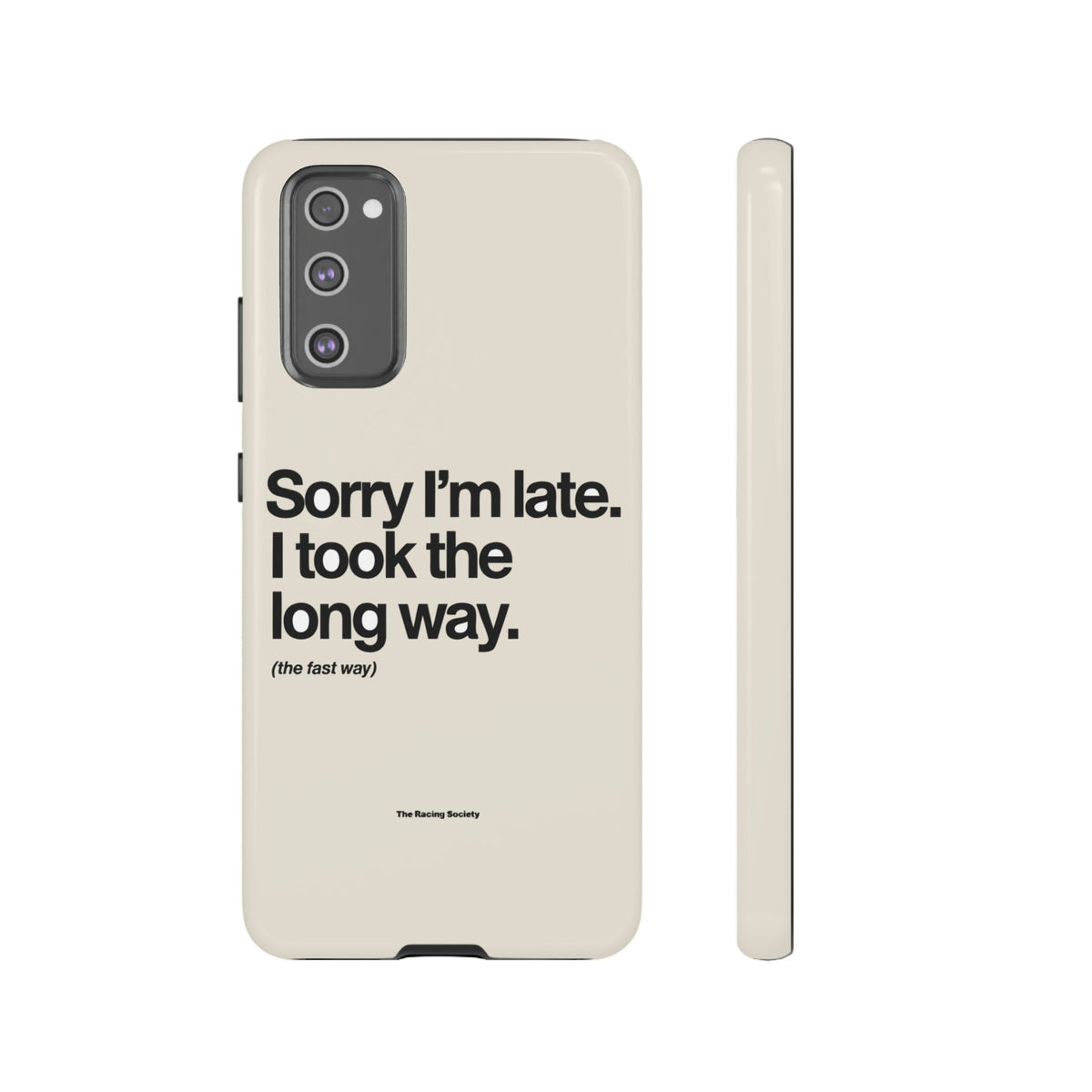 Sorry I'm Late, I Took The Long Way — Samsung Galaxy Tough Case