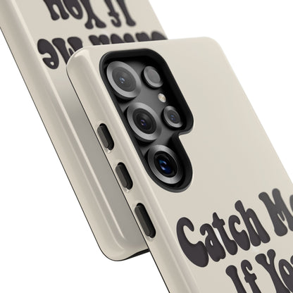 Catch Me If You Can — Samsung Galaxy Tough Case