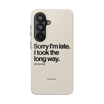 Sorry I'm Late, I Took The Long Way — iPhone Tough Case