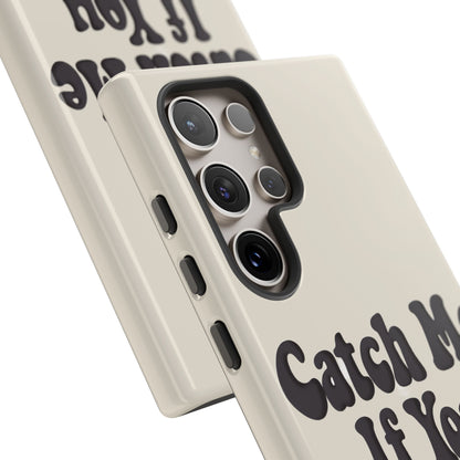 Catch Me If You Can — Samsung Galaxy Tough Case